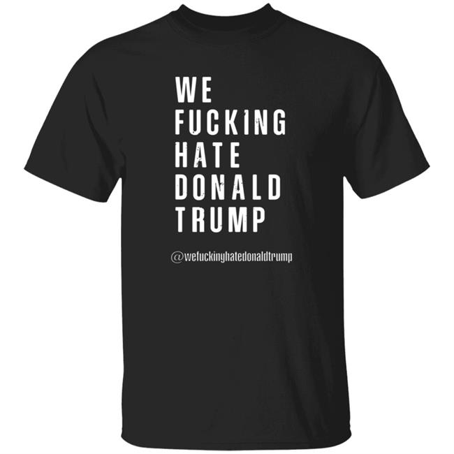 Reesus Patriot We Fucking Hate Donald Trump Shirt Hoodie Sweatshirt