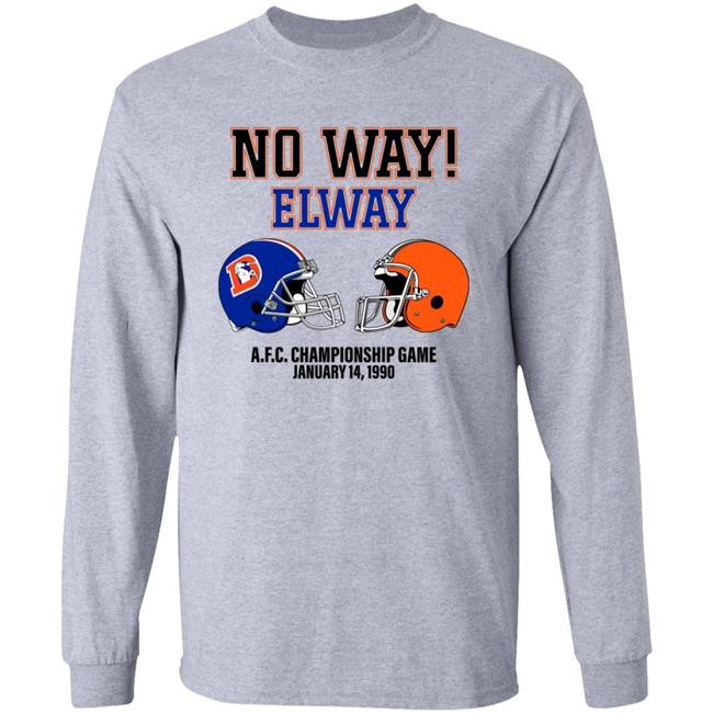 No Way Elway Browns Vs Broncos Afc Championship Game 1990 Shirt