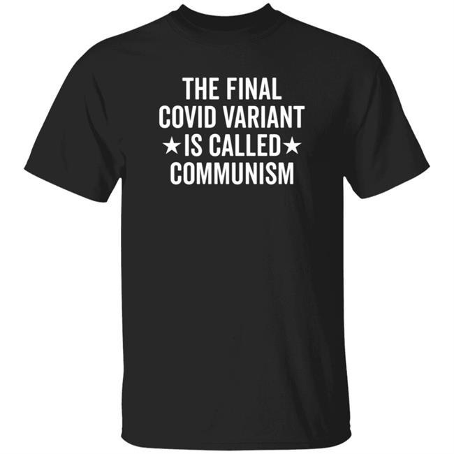 Unvaxxed Sperm The Final Covid Variant Is Called Communism Shirt Hoodie Sweatshirt