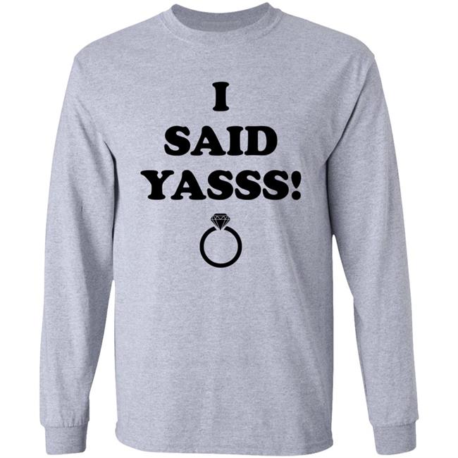 I Said Yasss Shirt Zoaeris I Said Yes Shirt