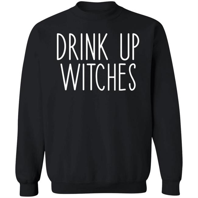 Drink Up Witches Sweatshirt Lost Girl Drink Up Witches Sweatshirt Shirt Hoodie