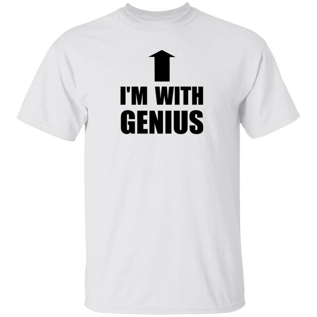 I'm With Genius Shirt Sumsumii I'm With Genius Shirt Hoodie Sweatshirt
