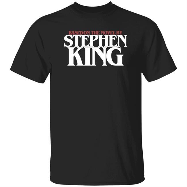 Based On The Novel By Stephen King Kevidarkly Based Shirt Hoodie Sweatshirt