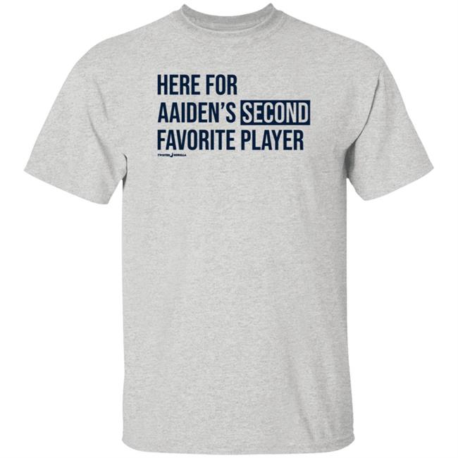 Here For Aaiden's Second Favourite Player Shirt Twistedgorilla Shop Aaiden's Second Favorite Player Shirt