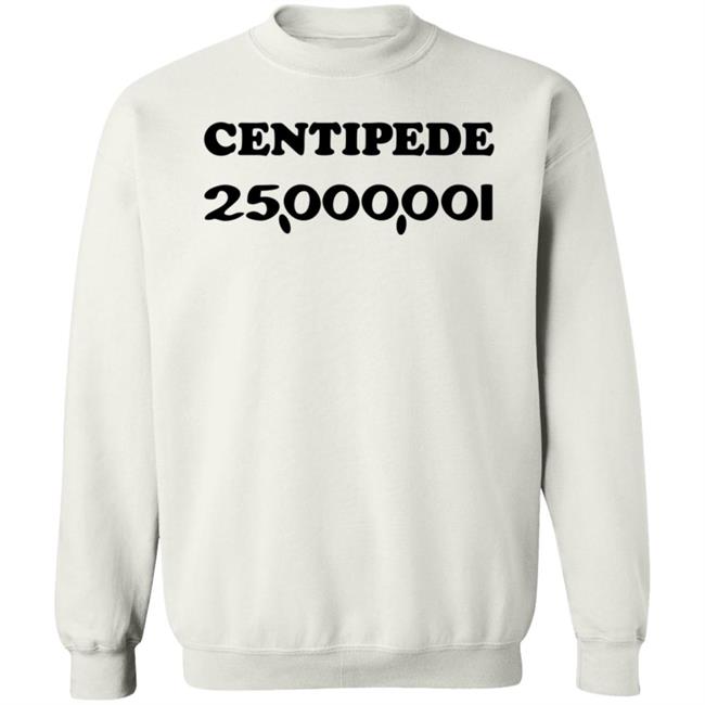 Centipede 25,000,001 Sweatshirt Shirt Hoodie Good Faces