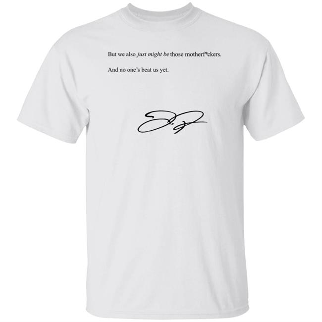 We Also Just Might Be Those Motherfvckers And No Ones Beat Shirt Blooperbraves