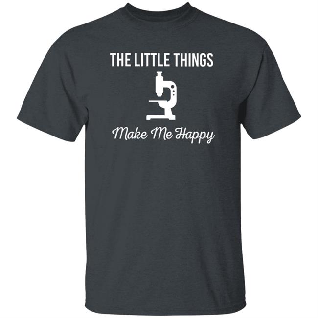 The Little Things Make Me Happy Shirt Hoodie Sweatshirt