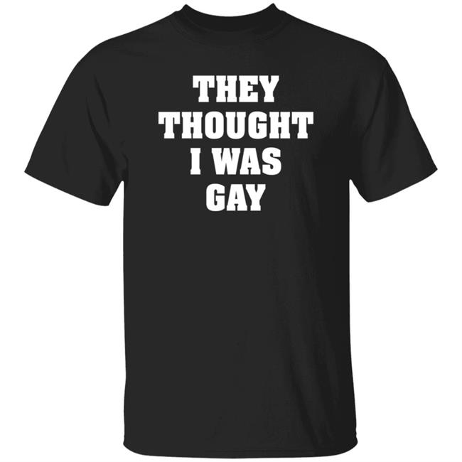 They Thought I Was Gay Shirt Popsmokewife1 They Thought I Was Gay Shirt Hoodie Sweatshirt
