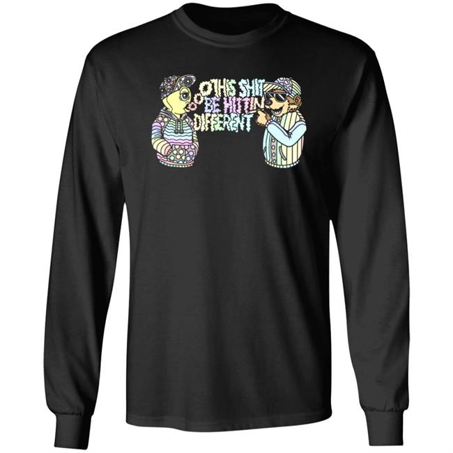 This Shit Be Hittin Different Shirt