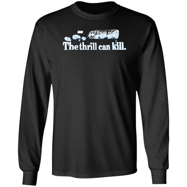Ideologie Merch The Thrill Can Kill Shirt Ideologie Hasan