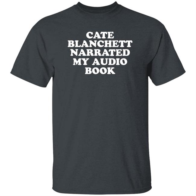 James Roach Cate Blanchett Narrated My Audio Book Shirt Laurenthehough