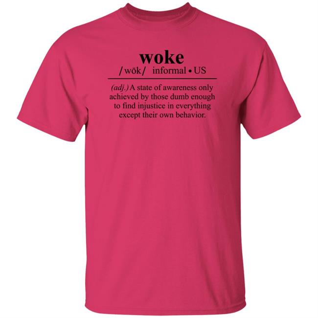 Woke A State Of Awareness Only Achieved By Those Dumb Enough Shirt Woke A State Of Awareness Only Achieved By Those Dumb Enough Shirt