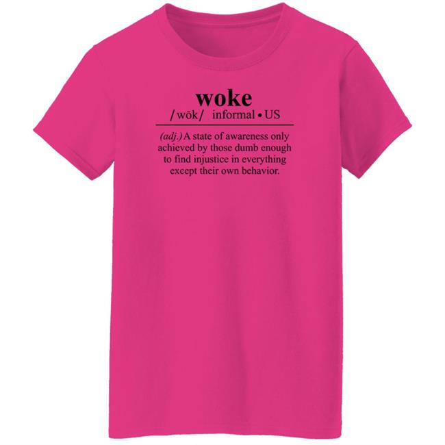 Woke A State Of Awareness Only Achieved By Those Dumb Enough Shirt Woke A State Of Awareness Only Achieved By Those Dumb Enough Shirt