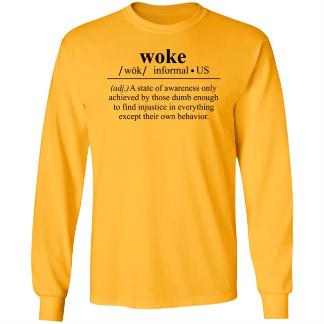 Woke A State Of Awareness Only Achieved By Those Dumb Enough Shirt Woke A State Of Awareness Only Achieved By Those Dumb Enough Shirt
