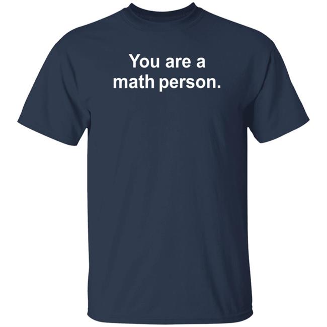 You Are A Math Person Shirt Berkeley Everett You Are A Math Person Shirt Hoodie Sweatshirt