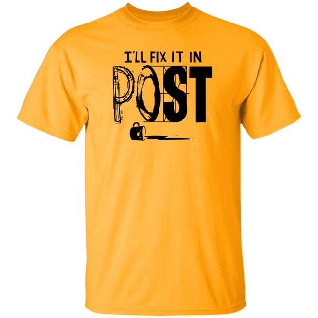 I'll Fix It In Post Shirt Store Dftba Fix It In Post Shirt Hoodie Sweatshirt