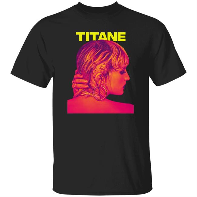 Titane Movie Julia Ducournau Shirt Hoodie Sweatshirt
