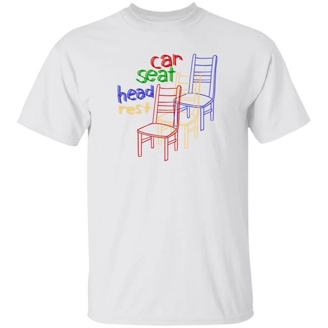 Car Seat Head Rest Shirt Hoodie Sweatshirt Carseatheadrest Store