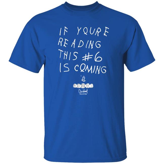 Babe Laufenberg If You're Reading This #6 Is Coming Shirt Babe Laufenberg If You're Reading This #6 Is Coming Shirt