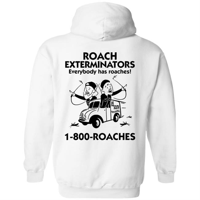 1-800 Roaches Roach Exterminator Shirt 85 South Show Merch
