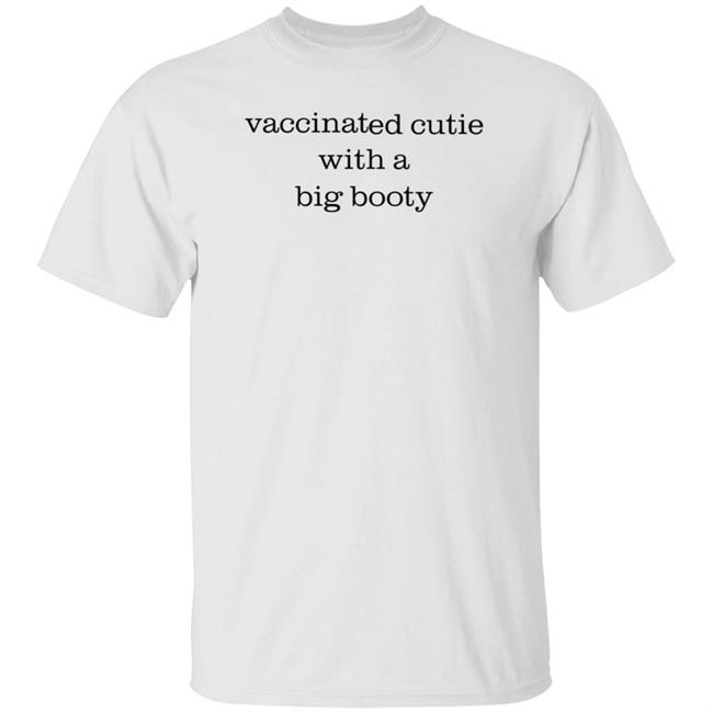Vaccinated Cutie With A Big Booty Shirt Bb Apes