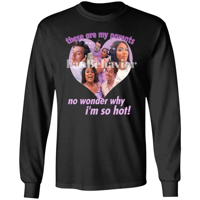 Lizzo’S Hizzo My Parents Shirt FanBehavior Store These Are My Parents No Wonder Why I'm So Hot Shirt