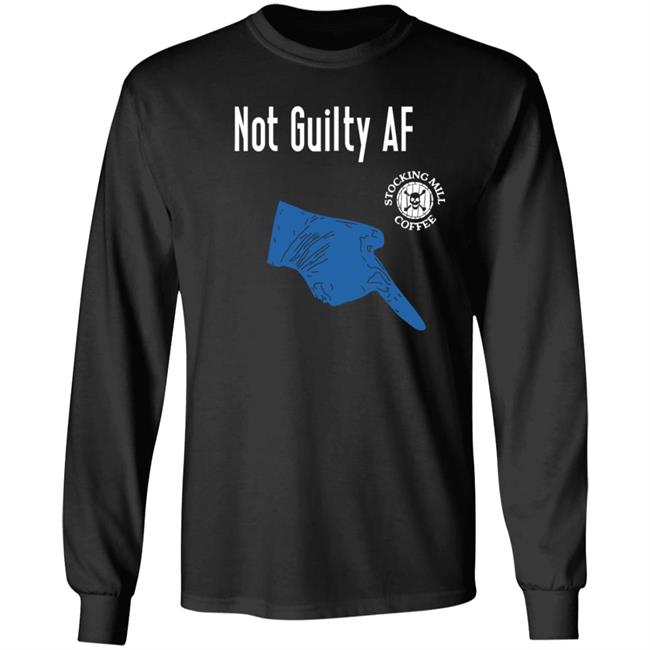Not Guilty Af Shirt Stocking Mill Coffee Merch
