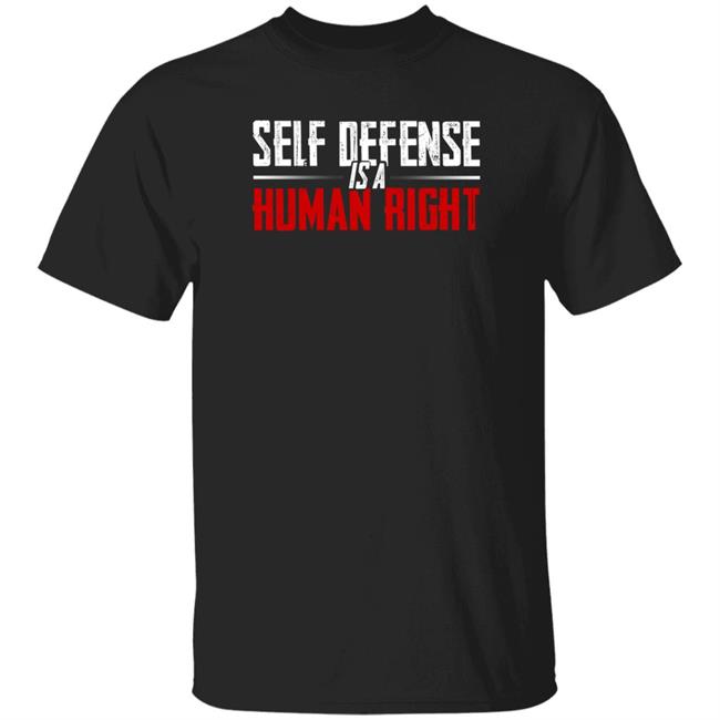 Self Defense Is A Human Right Shirt Hodgetwins Store Self Defense Shirt