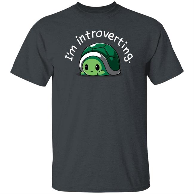Tee Turtle Merch I'm Introverting Shirt