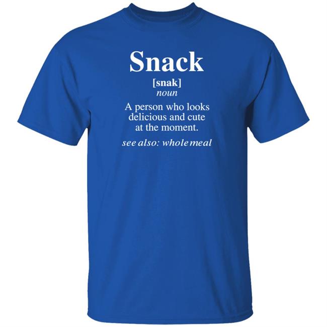 AndyYoung254 Snack A Person Who Looks Delicious And Cute At The Moment Shirt Homeboyz Radio
