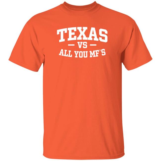 Texas Vs All You Mf’s Shirt Hoodie Sweatshirt