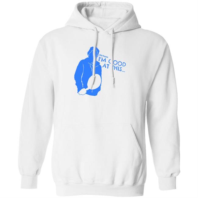 Ha Hooo I'm Good At This Shirt Evil Dan I'm Good At This Shirt Dwpoop Store Ha Hooo I'm Good At This Shirt Evil Dan I'm Good At This Shirt Dwpoop Store