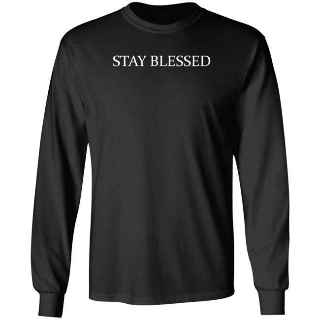 Dream Rare Merch Taylor Swift Stay Blessed Long Sleeves T-Shirt