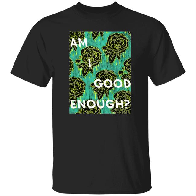 Tilian Merch Am I Good Enough Shirt