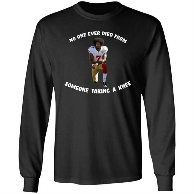 No One Ever Dies From Someone Taking A Knee Shirt Colin Kaepernick