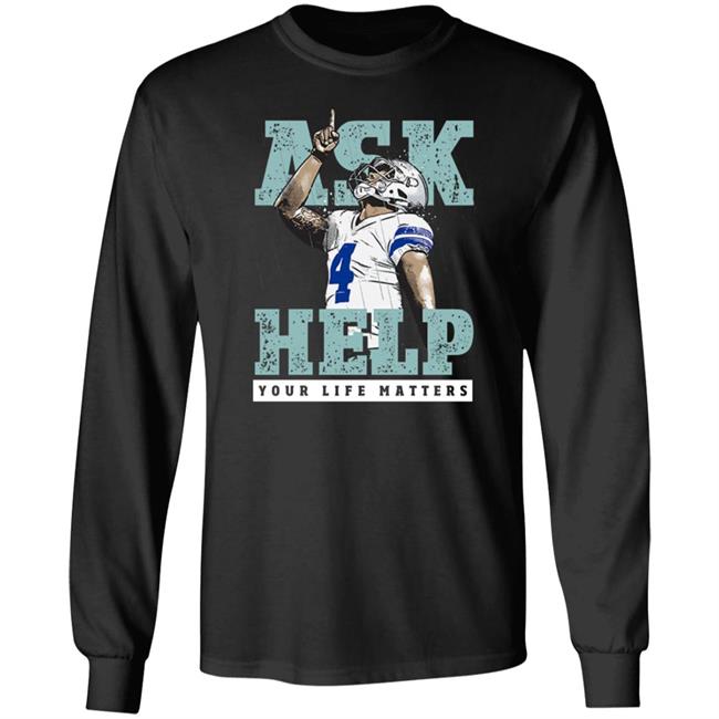 Your Life Matters T Shirt Dak Prescott Merch Ask Help Your Life Matters Shirt