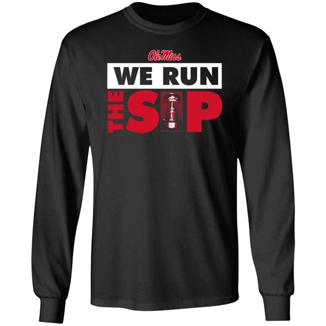 Ole Miss We Run The Sip Shirt Ole Miss Sports Shop
