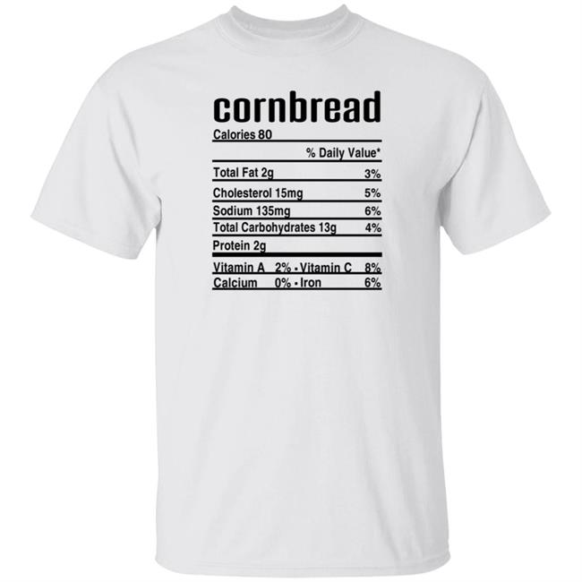 Ashley Mae Kitchen Cornbread Calories Daily Value Shirt Thanksgiving Christmas Cornbread Nutritional Facts Shirt
