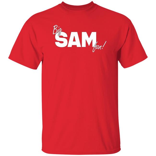 Big Sam Fan Shirt Hoodie Sweatshirt