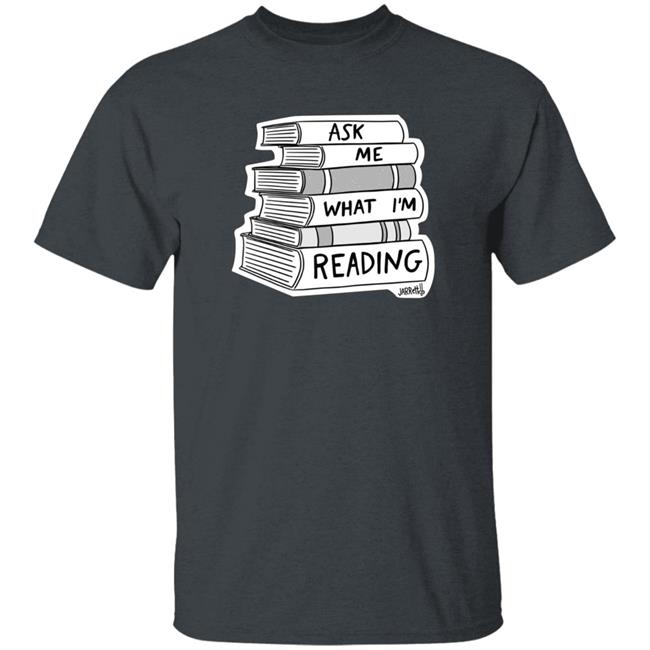 Ask Me What I'm Reading Jarret Lener Shirt Hoodie Sweatshirt