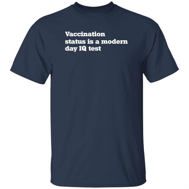 Vaccination Status Is A Modern Day Iq Test Shirt Red's Store