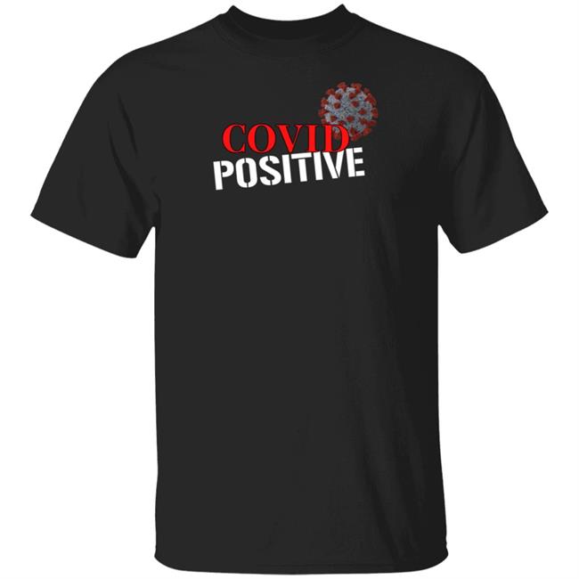 Covid Positive Shirt Podcast Merch