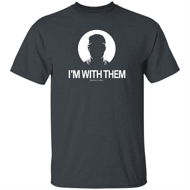 I'm With Them Apollo Media Shirt Apollohou Store I'm With Them Shirt