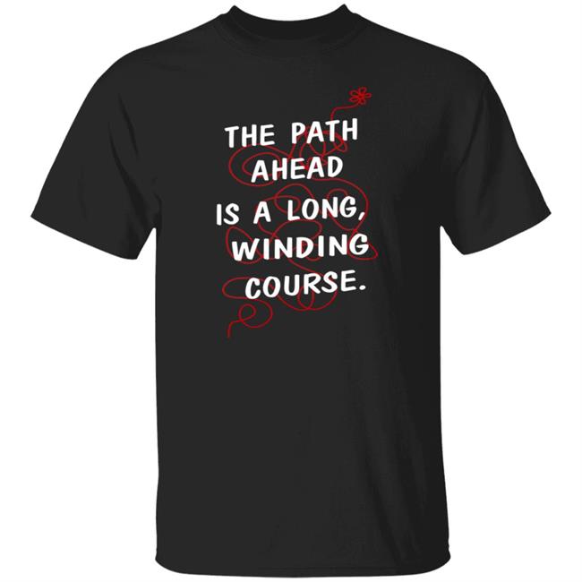 The Path Ahead Is A Long Winding Course Shirt Lewis Hamilton