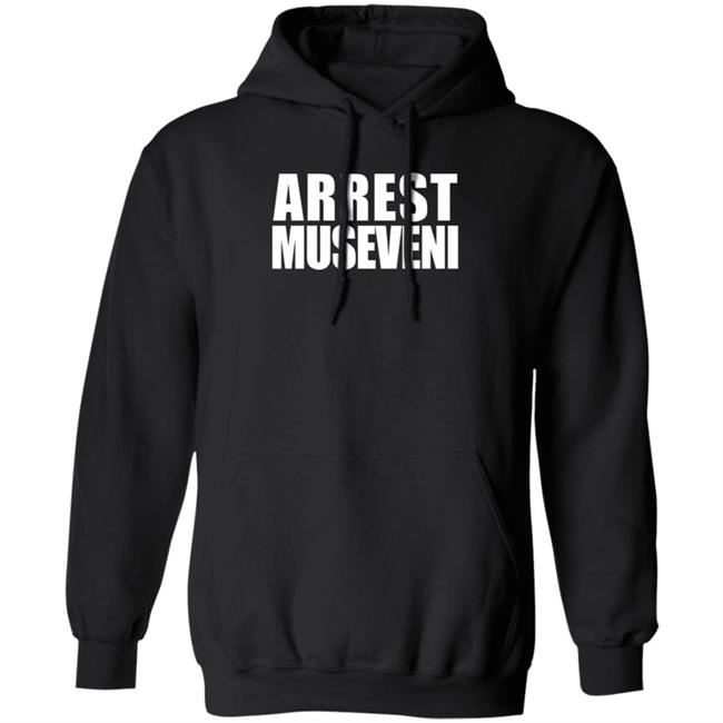 Arrest Museveni Hoodie Hillary Taylor VI