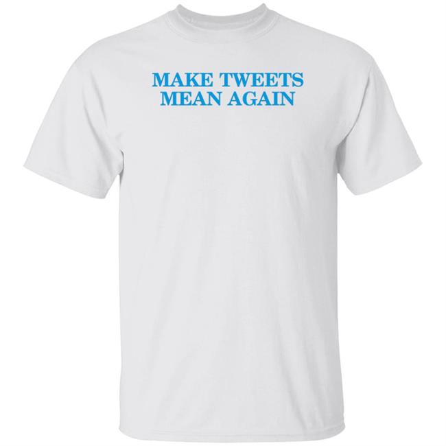 The Daily Wire Merch Make Tweets Mean Again Shirt