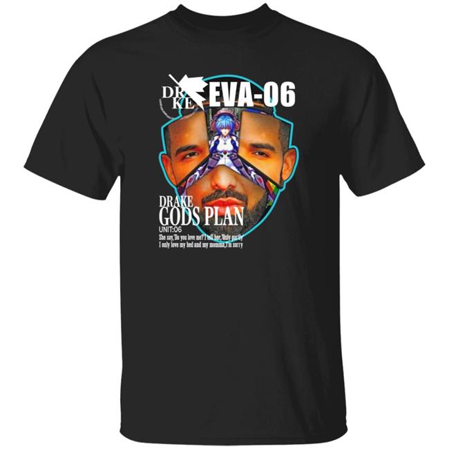 My Fault Unit 06 Shirt Drake Eva 06 Drake Gods Plan Shirt Wupre Merch