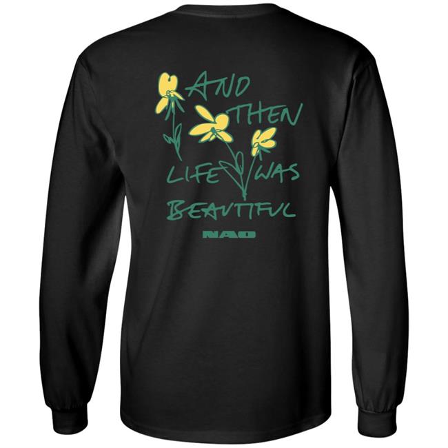 And Then Life Was Beautiful Longsleeve Nao-Uk Store Life Was Beautiful Shirt