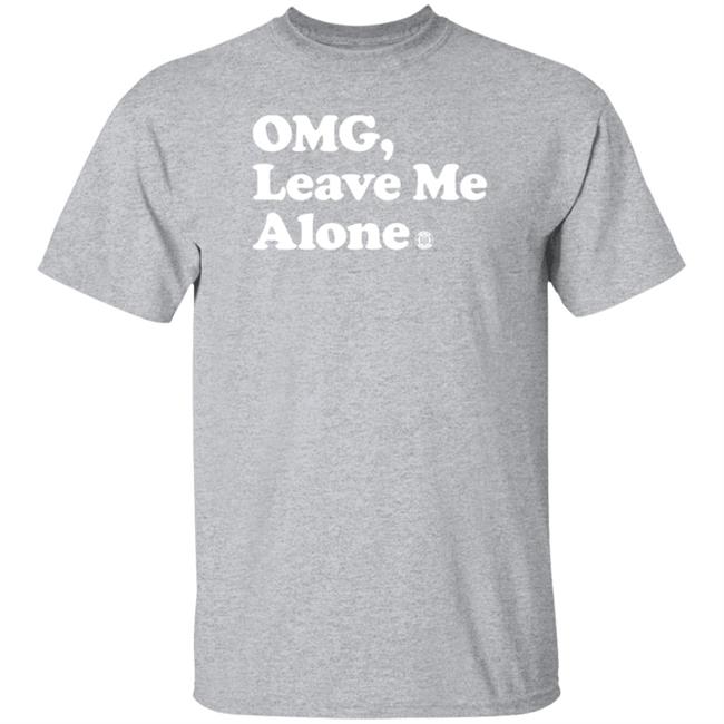 Bbb Printing Merch Omg Leave Me Alone Shirt