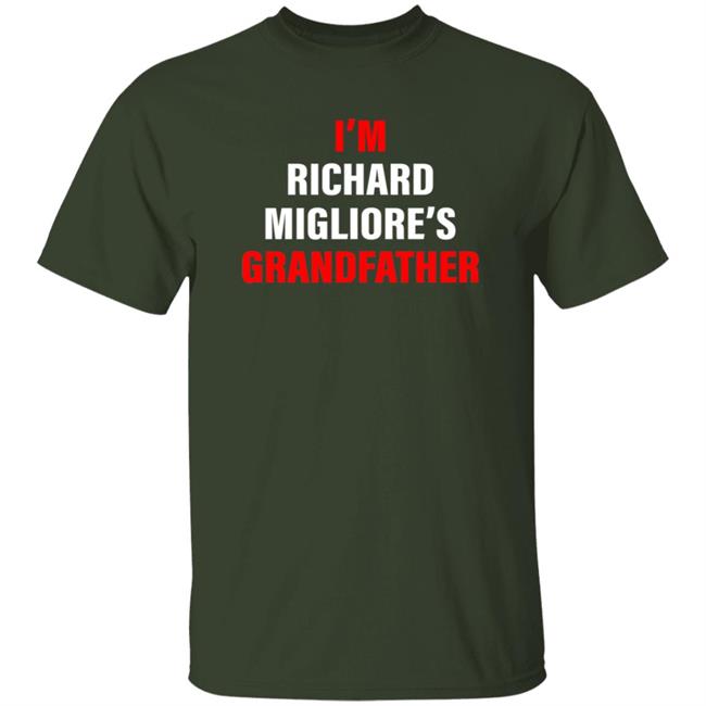 I'm Richard Migliore's Grandfather Shirt Themig4450
